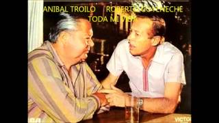 Miniatura de vídeo de "ANIBAL TROILO - ROBERTO GOYENECHE - INTRO JULIAN CENTEYA - TODA MI VIDA - TANGO - 1971"