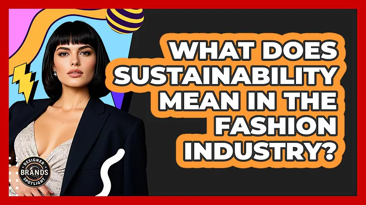 What Does Sustainability Mean In The Fashion Industry? - Designer Brands Spotlight