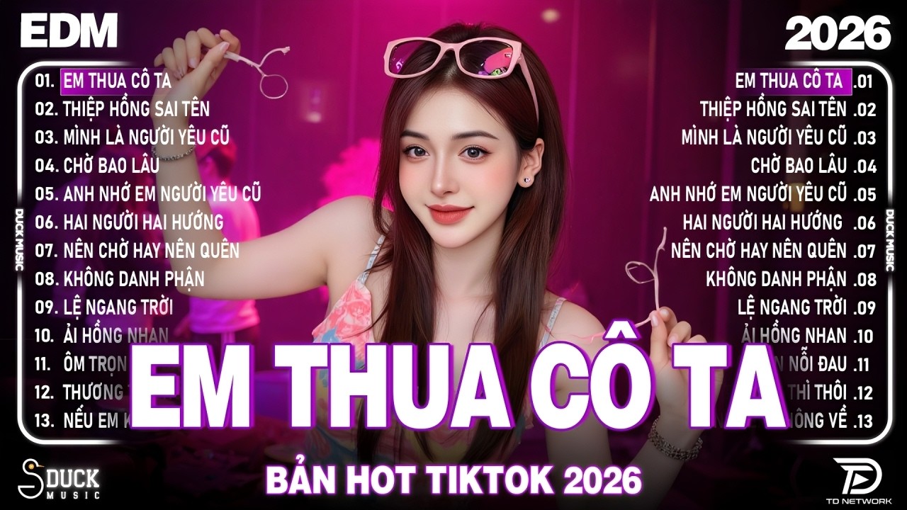 Em Thua Cô Ta Remix ♫ BXH Nhạc Trẻ Remix Hay Nhất Gây Bão 2026 | Top 15 Bản EDM Hot Trend Triệu View