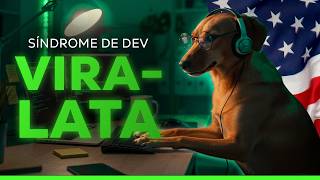 Síndrome do dev vira-lata | Como se tornar um dev na gringa