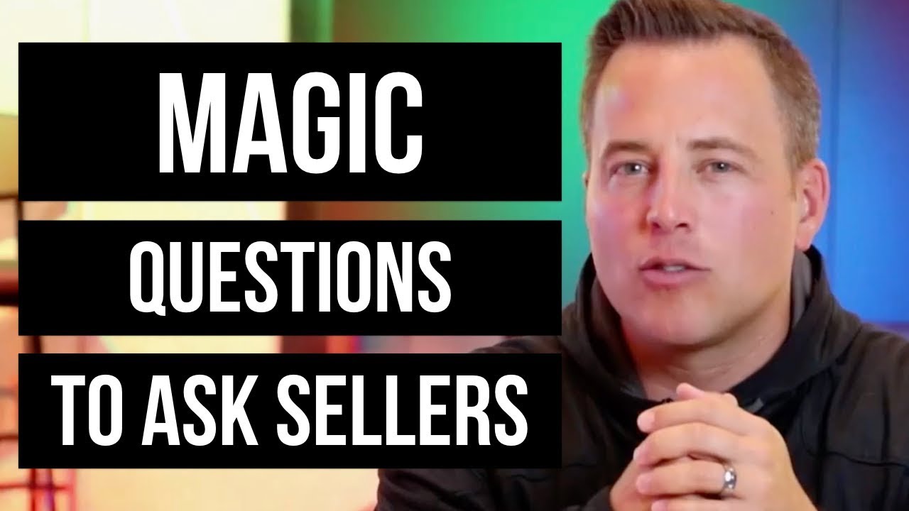 Real Estate Investing MAGIC Questions To Ask Motivated Sellers To