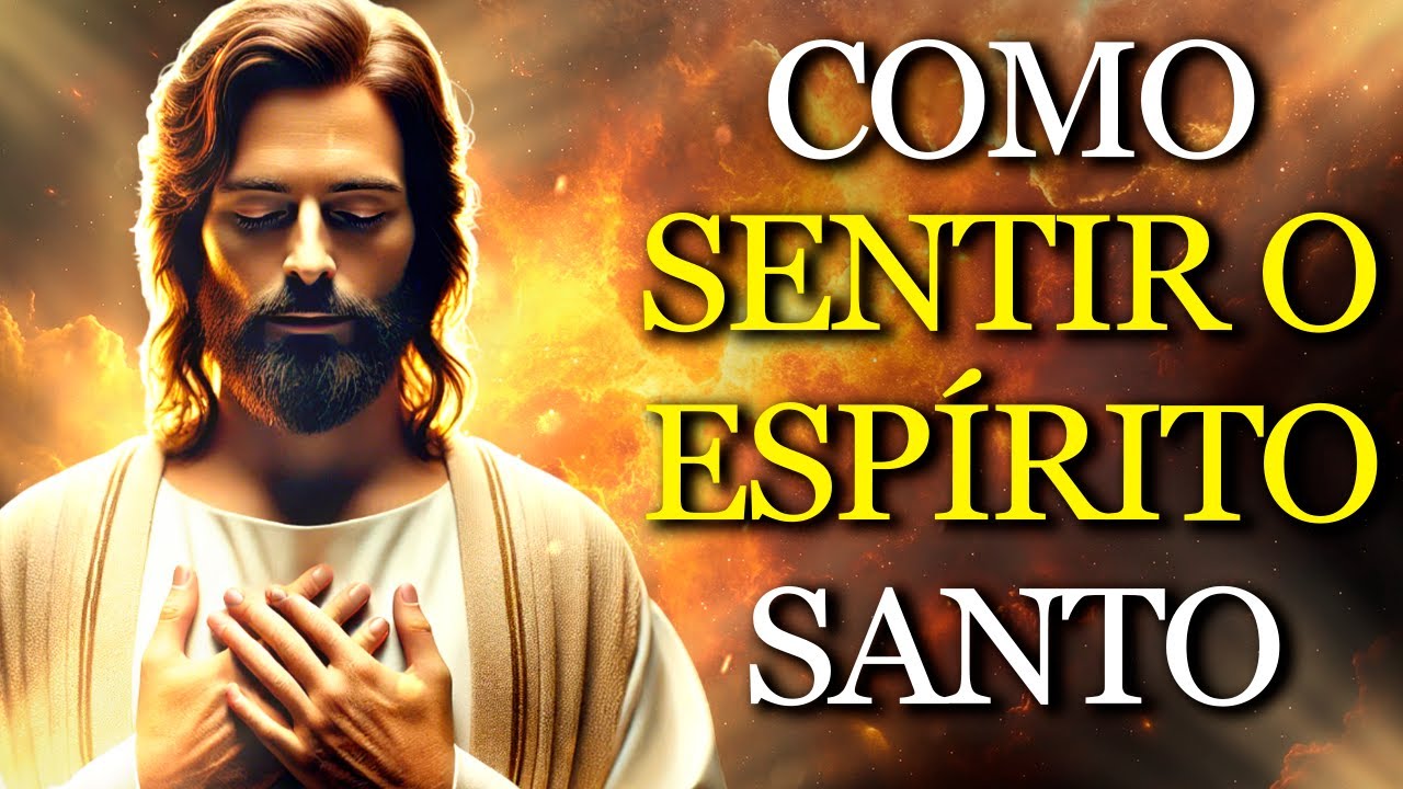 OS ENSINAMENTOS DE JESUS PARA EXPERIMENTAR O PODER E A PRESENÇA DO ESPÍRITO SANTO