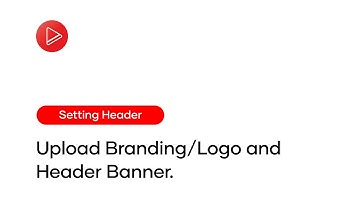 Step-3.0 ⁝ Setting Header ⁝ Upload Branding/Logo and Header Banner.