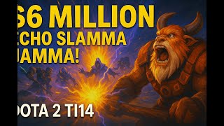$6 MILLION ECHO SLAMMA JAMMA! 💥 | Dota 2 TI14 #Dota2 #TI14 #EchoSlam #EpicPlay #TheInternational