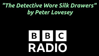 The Detective Wore Silk Drawers – BBC Radio Drama Adaptation of Peter Lovesey’s Classic Mystery