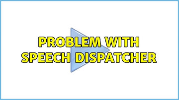 Ubuntu: Problem with speech dispatcher (2 Solutions!!)
