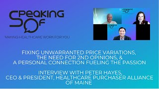 Fixing Unwarranted Price Variations, 2nd Opinions - Peter Hayes, Healthcare Purchaser Alliance of ME