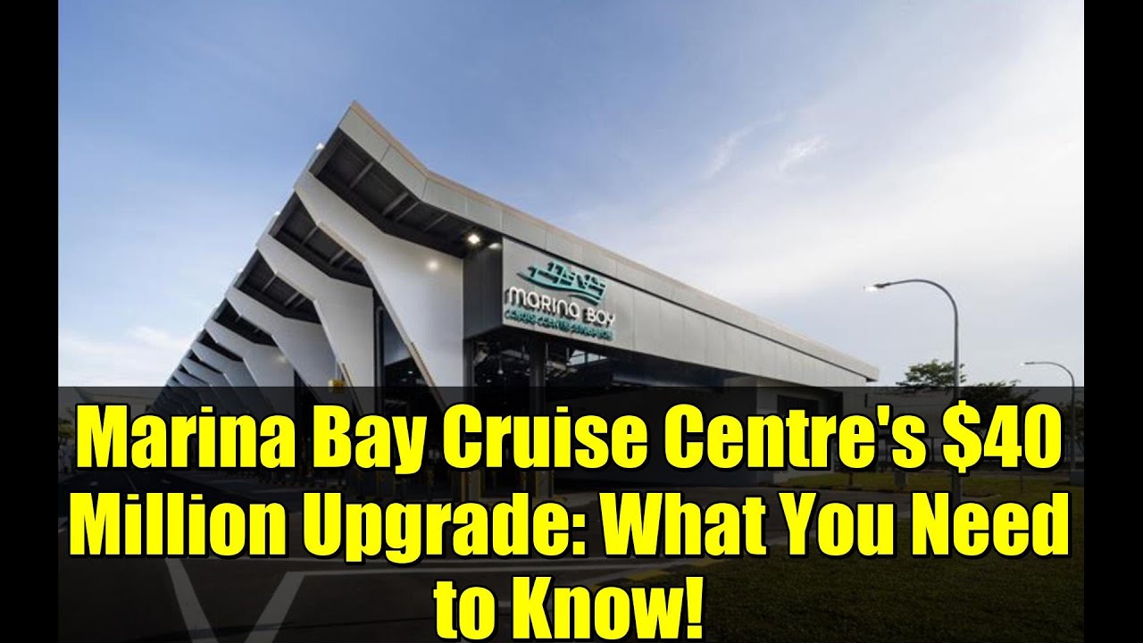 Marina Bay Cruise Centre's $40 Million Upgrade: What You Need to Know!