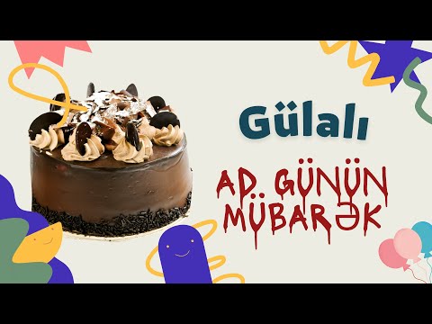 Gülalı ad günün mübarək | Ad günü təbrikləri