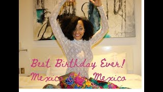 MEXICO CITY VLOG The best birthday EVER!