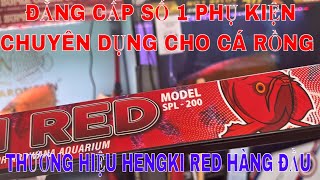 🔴HENGKI RED | THƯƠNG HIỆU PHỤ KIỆN CHUYÊN DỤNG CAO CẤP NHẤT CHO HỒ CÁ RỒNG - ĐÈN HENGKI RED BAO XỊN