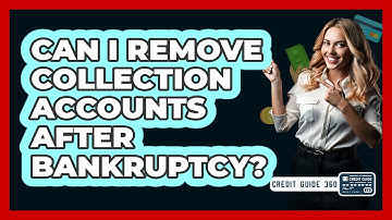 Can I Remove Collection Accounts After Bankruptcy? - CreditGuide360.com
