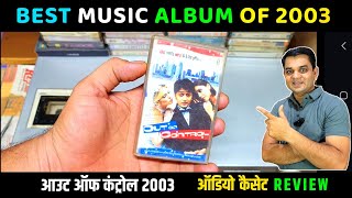 Music Hits Album of 2003 | Out Of Control (2003) Movie Audio Cassette Review | Music Anand Raj Anand