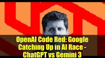 OpenAI Code Red: Google Catching Up in AI Race - ChatGPT vs Gemini 3