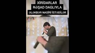 Xiridarlar Rəşad Dağlıyla Ələkbər Nasiri Istədilər