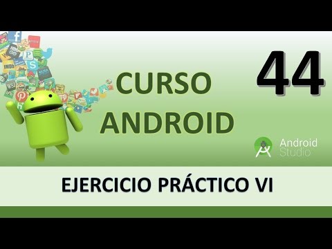 Curso Android. Ejercicio práctico VI. Vídeo 44