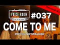 名曲をカバーして自分のパートを入れてみた #037-2【VOICE ROOM】COME TO ME(GARNETT SILK)/ RYO the SKYWALKER【カバー】【毎週金曜日】🙋&zwj;♂️