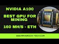 NVIDIA A100 Best GPU for mining | 160 MHs Ethereum