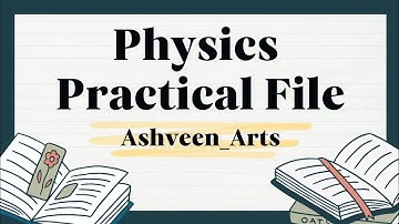 CLASS - 12 PHYSICS PRACTICAL FILE  @ashveen_arts