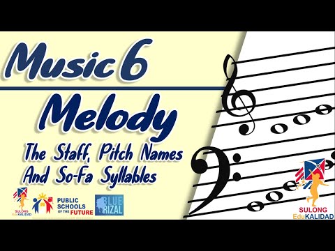 MUSIC 6 | MELODY- The Staff, Pitch Names, and So-Fa Syllables | 2nd Quarter