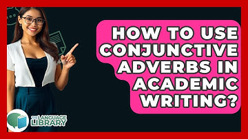 How To Use Conjunctive Adverbs In Academic Writing? - The Language Library