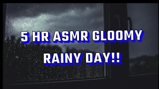 ASMR 5 HR GLOOMY RAINY DAY!!