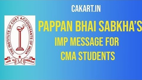 Pappan Bhai Sabkha’s Latest MESSAGE FOR CMA STUDENTS