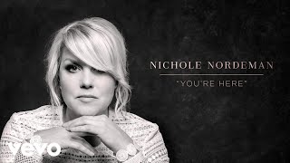 Video thumbnail of "Nichole Nordeman - You’re Here (Audio)"