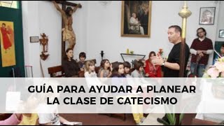 Guía para ayudar a planear la clase de catecismo