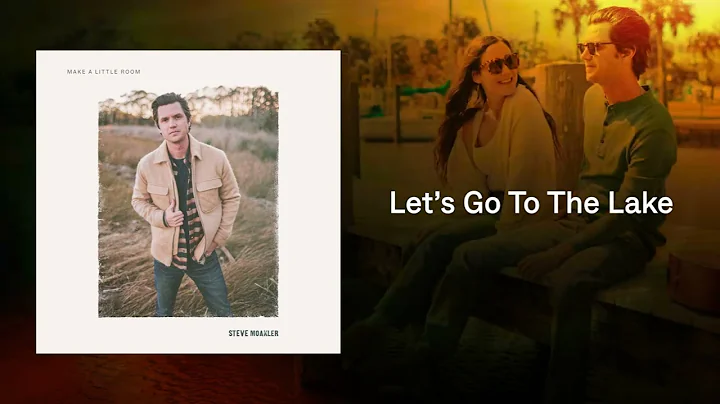 Steve Moakler - Let's Go To The Lake (Official Aud...