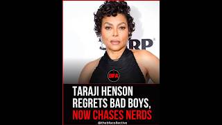 Taraji P  Henson Says She Regrets Dating Bad Boys Now Chases Nerds