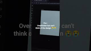 Pov : Overthinker but Can't Think of the Design 😭 #shorts #fyp #figma