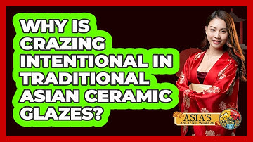 Why Is Crazing Intentional In Traditional Asian Ceramic Glazes? - Asia