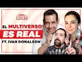 El MULTIVERSO SÍ EXISTE y HOY lo podrás ENTENDER ft. Ivan Donalson | De Todo Un Mucho