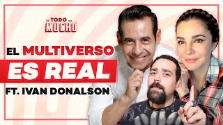 El MULTIVERSO SÍ EXISTE y HOY lo podrás ENTENDER ft. Ivan Donalson | De Todo Un Mucho