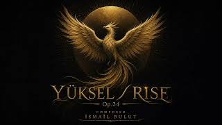 İsmail Bulut - Yüksel / Rise Op.24 - Opera