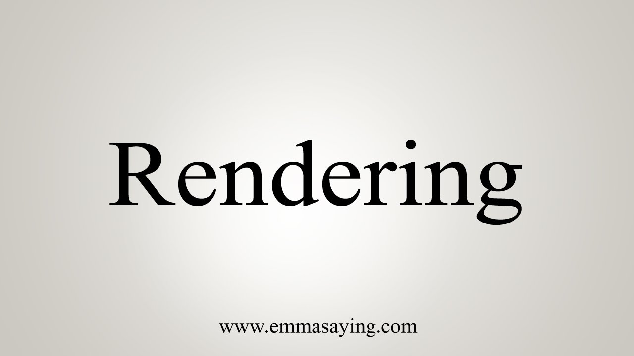 How To Say Rendering - YouTube