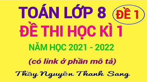 TOÁN LỚP 8 - ĐỀ KIỂM TRA HỌC KÌ 1 - NĂM HỌC 2021 - 2022 - ĐỀ 1