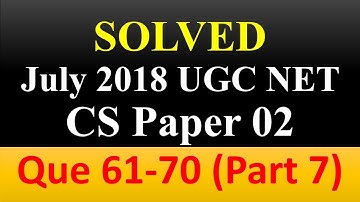 Solved Computer Science UGC NET Paper 2, July 2018 [Q 61-70], Part-07, Complete Detailed Solutions