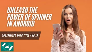 Android Spinner Full Tutorial and How to Customize Its Functionality (With Title and ID)