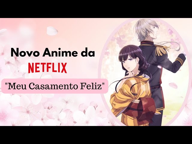 MEU CASAMENTO FELIZ - ANIME NETFLIX IMPERDÍVEL! SEM SPOILER - My happy  marriage anime 