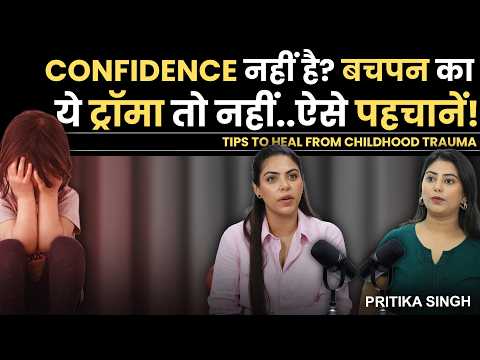 Childhood Trauma Explained: Signs, Adult Impact & Healing | Pritika Singh