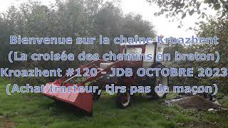 Kroazhent #120 - JDB OCTOBRE 2023 (Achat tracteur AVTO T40 mais toujours pas de maçon...) Kroazhent #120 - JDB OCTOBRE 2023 (Achat tracteur AVTO T40 mais toujours pas de maçon...)