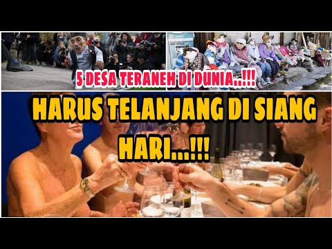 6  DESA TERANEH DI DUNIA , DIWAJIBKAN TELANJANG DI SIANG HARI...?😱