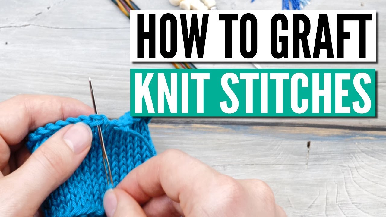 How to graft knit stitches - Close cast-on & cast-off gaps, seams, etc ...