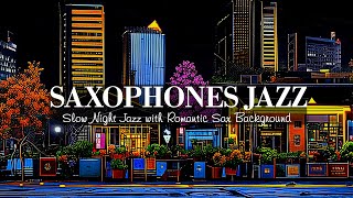 Sweet Slow Night Jazz with Romantic Sax Background Jazz | Calm Jazz for Soothe Your Mind