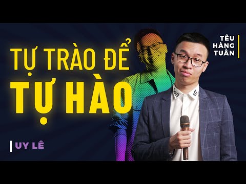 HÀI ĐỘC THOẠI – Tự Trào Để Tự Hào – Uy Lê Saigon Tếu