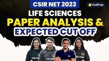 Paper Analysis & Expected Cut Off | Life Sciences | CSIR NET 2023 | VedPrep Biology Academy