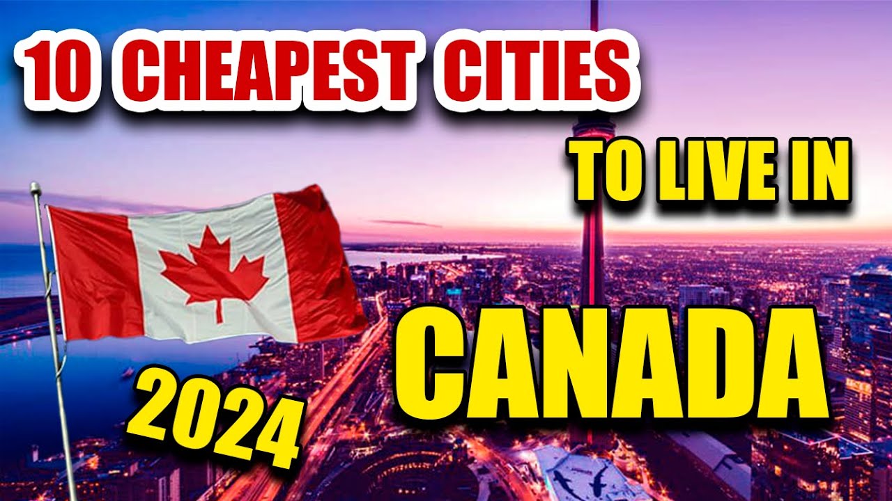 10 Cheapest Cities to Live in Canada 2024 - YouTube