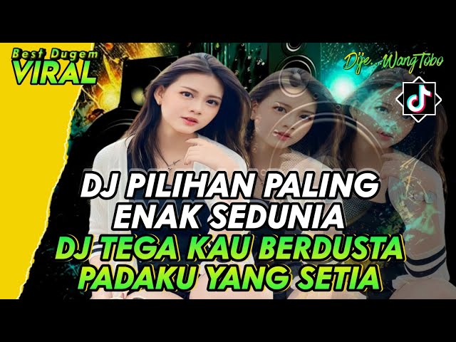 DJ DUGEM PILIHAN PALING ENAK TERBARU ‼️ DJ TEGA KAU BERDUSTA PADAKU YANG SETIA - DJ FUNKOT FULL BASS class=